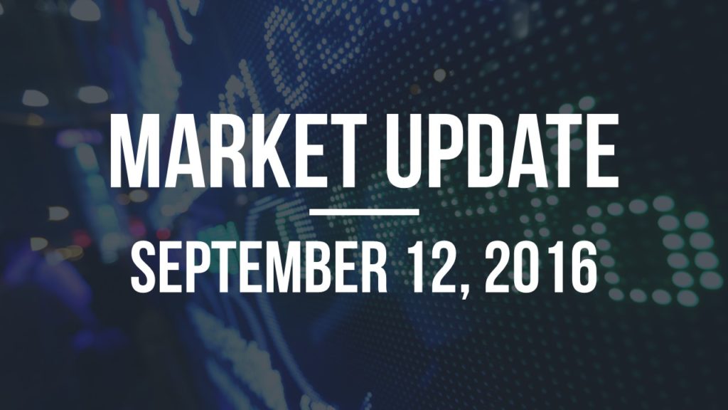 Market Update – September 12, 2016